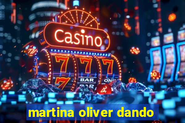 martina oliver dando